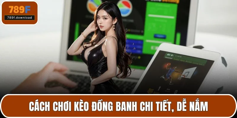 cách chơi kèo đồng banh