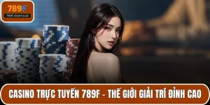 Casino trực tuyến 789F