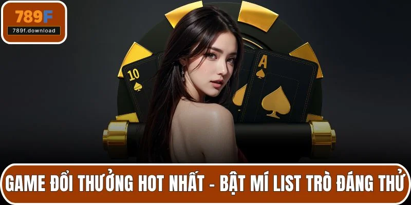game đổi thưởng hot nhất